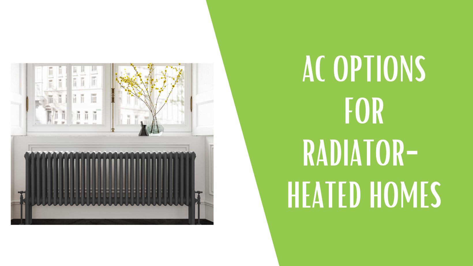 3 AC Options for Radiator Heated Homes